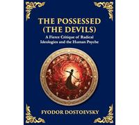 The Possessed (The Devils): A Profound Exploration of Politics, Chaos, and Human Nature (Large Print Deluxe Hardcover Edition For Easy Reading)
