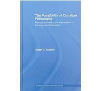 The Possibility of Christian Philosophy, Routledge Radical Orthodoxy Series, 2 Adam C. English (Auteur)