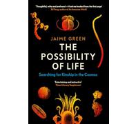 The Possibility of Life: Searching for Kinship in the Cosmos