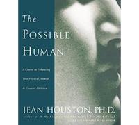 The Possible Human Jean Houston (Auteur)