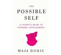 The Possible Self: A Leader's Guide to Personal Development