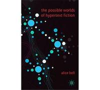 The Possible Worlds of Hypertext Fiction Alice Bell (Auteur)