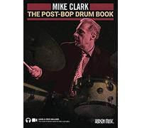 The Post-Bop Drum Book: A Complete Overview Of Contemporary Jazz Drumming By Mike Clark (Book/Online Media)