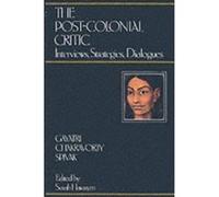 The Post-Colonial Critic Gayatri Chakravorty Spivak, Sarah Harasym (Auteur)