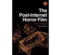 The Post-Internet Horror Film Devils in the Data - Dr Max Jokschus - Bloomsbury Academic - ebook (ePub) - Livre