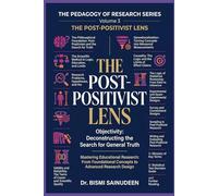 THE POST-POSITIVIST LENS: Objectivity: Deconstructing the Search for General Truth