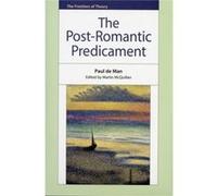 The Post-Romantic Predicament (The Frontiers Of Theory) (Hardcover) Paul De Man, (Auteur)