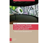 The Post-Screen Through Virtual Reality, Holograms And Light Projections
