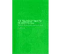 The Post-Soviet Decline of Central Asia Sievers, Eric, Sievers Eric, W. (Auteur)