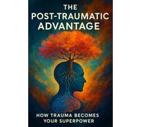 The Post-Traumatic Advantage