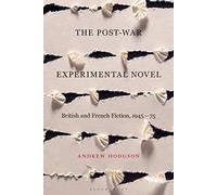 The Post-War Experimental Novel : British And French Fiction, 1945-75