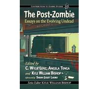 The Post-Zombie: Essays on the Evolving Undead