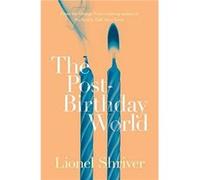 The PostBirthday World by Lionel Shriver Paperback Book Lionel Shriver (Auteur)