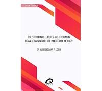 The Postcolonial Features and Concerns in Kiran Desai's Novel the Inheritance of Loss