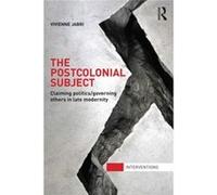 The Postcolonial Subject: Claiming Politics/Governing Others In Late Modernity (Interventions) (Paperback) Vivienne Jabri, (Auteur)