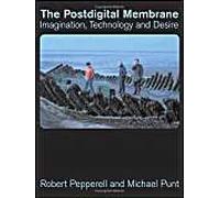 The Postdigital Membrane: Imagination, Technology And Desire