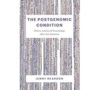 The Postgenomic Condition: Ethics, Justice, and Knowledge After the Genome - [Livre en VO] Jenny Reardon (Auteur)