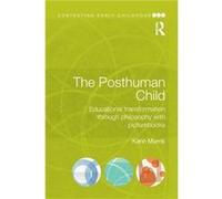 The Posthuman Child by Murris & Karin University of Cape Town & South Africa. Karin University Of Cape Town Murris, South Africa (Auteur)