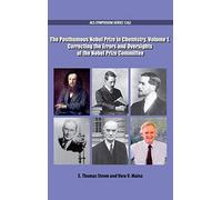 The Posthumous Nobel Prize In Chemistry Volume 1: Correcting The Errors And Oversights Of The Nobel Prize Committee