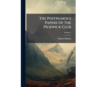 The Posthumous Papers Of The Pickwick Club