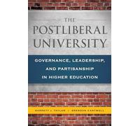 The Postliberal University: Governance, Leadership, and Partisanship in Higher Education