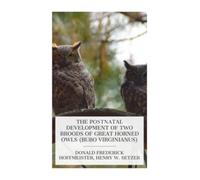 The Postnatal Development of Two Broods of Great Horned Owls (Bubo virginianus)