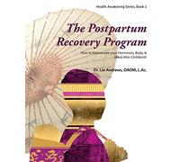 The Postpartum Recovery Program™: How to Rejuvenate your Hormones, Body, & Mind After Childbirth