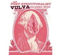 The PostStructuralist Vulva Coloring Book by Meggyn Pomerleau Inconnu (Auteur)