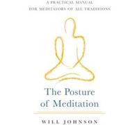 The Posture of Meditation by Will Johnson Will Johnson (Auteur)