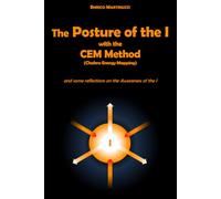 The Posture of the I with the CEM Method (Chakra Energy Mapping): and some reflections on the Awareness of the I