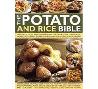 The Potato and Rice Bible: Over 350 Delicious, Easy-to-Make Recipes for Two All-Time Staple Foods, from Soups to Bakes, Shown Step by Step in 1500 Glorious Photographs Ingram, Christine (Auteur)