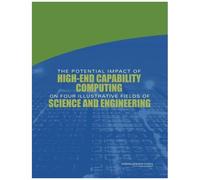 The Potential Impact Of High-End Capability Computing On Four Illustrative Fields Of Science And Engineering