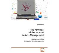 The Potential Of The Internet In Arts Management: Online And Offline Integrated Arts Management