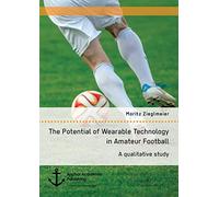 The Potential Of Wearable Technology In Amateur Football. A Qualitative Study