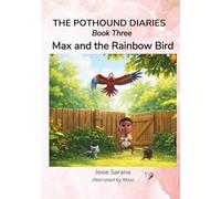 The Pothound Diaries: Book 3 - Max and the Rainbow Bird