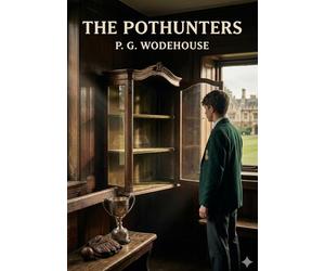 The Pothunters: by P. G. Wodehouse