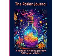 The Potion Journal: A Mindful Coloring Journey, 50 Pages to Relax