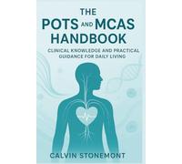The POTS and MCAS Handbook: Clinical Knowledge and Practical Guidance for Daily Living
