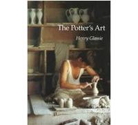 The Potter's Art, Material Culture (Indiana University, Bloomington). Henry Glassie (Auteur)