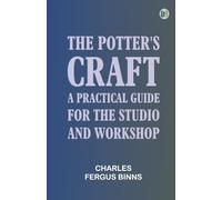The Potter's Craft: A Practical Guide for the Studio and Workshop