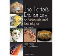 The Potter's Dictionary: Of Materials and Techniques