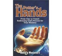 The Potters Hands From Clay to Vessel Embracing Gods Process for True Ministry - Henry Nwaneri - Amazon Digital Services LLC KDP - Livre en Anglais Henry NwaneriHenry Nwaneri (Auteur)