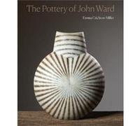 The Pottery of John Ward by Emma CrichtonMiller Emma CrichtonMiller (Auteur)