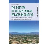 The pottery of the mycenaean palaces in context. Construction and destruction horizons in their socio-political frameworks