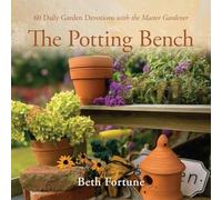 The Potting Bench: 60 Daily Garden Devotions with the Master Gardener