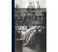 The Potting Shed A Play In Three Acts by Graham Greene Paperback Book Graham Greene (Auteur)