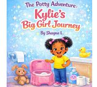 The Potty Adventure: Kylie’s Big Girl Journey