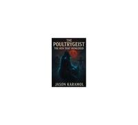 The Poultrygeist: The Hen That Hungered Paperback Book By Jason M Karamol