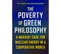 The Poverty of Green Philosophy A Marxist Case for Nuclear Energy in a Cooperative World - Bill Sacks - Open Universe - ebook (ePub) - Livre
