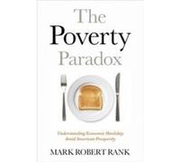 The Poverty Paradox - Rank Mark Robert Herbert S. Hadley Professor of Social Welfare in the George Warren Brown School of Social Work Herbert S. Hadley Pr Rank Mark Robert Herbert S. Hadley Professor 